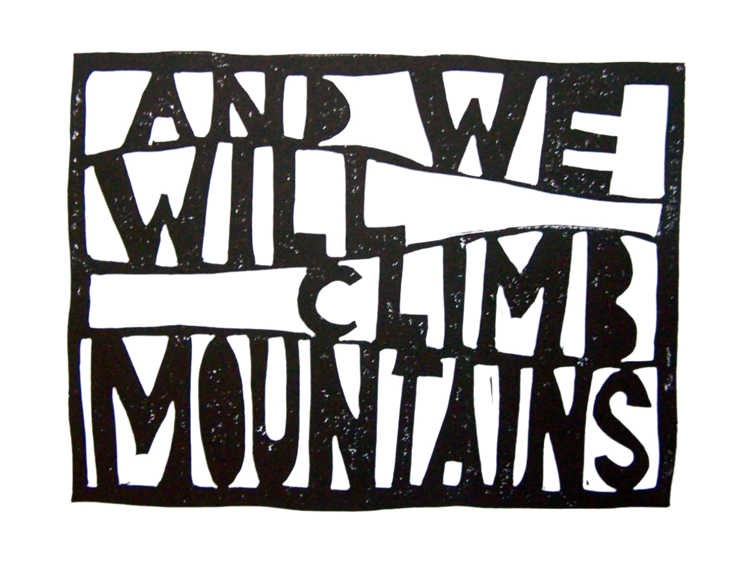 Black and white text art with motivational quote "and we will climb mountains"