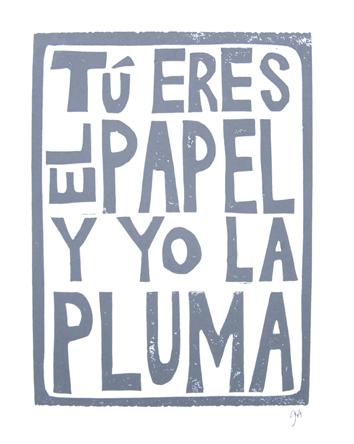 Typography linoleum block print (linocut) with Spanish quote in grey 'Tú eres el papel y yo la pluma' 