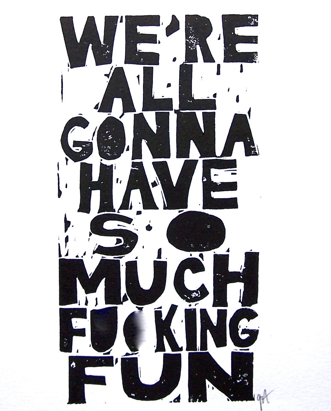 We're all gonna have so much fucking fun - Linocut print (8x10in)
