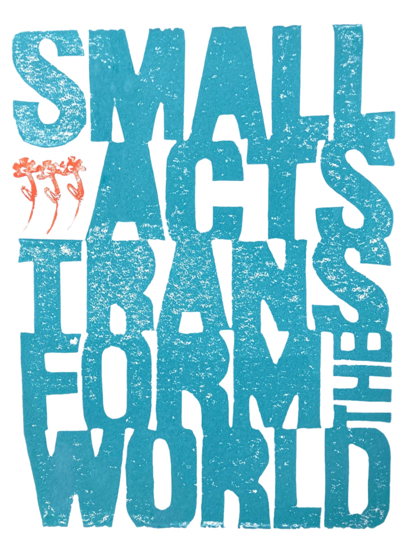 Textual design with motivational quote 'Small acts transform the world' in blue and orange on a white background.
