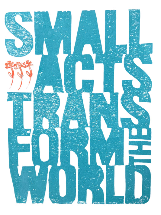 Textual design with motivational quote 'Small acts transform the world' in blue and orange on a white background.