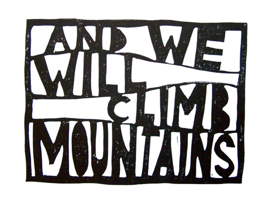 Black and white text art with motivational quote "and we will climb mountains"